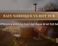 Bain nordique, hot tub, bain nordique vs hot tub, différence bain nordique et hot tub