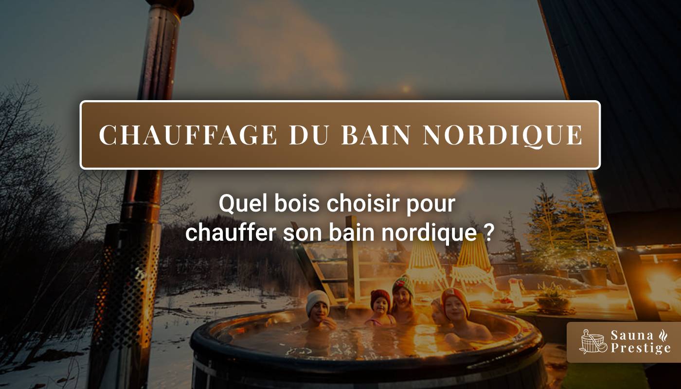 Bain nordique, chauffage pour bain nordique, bois de chauffe bain nordique