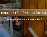 bain nordique, bain nordique poêle intégrée, bain nordique poêle extérieure, choisir bain nordique