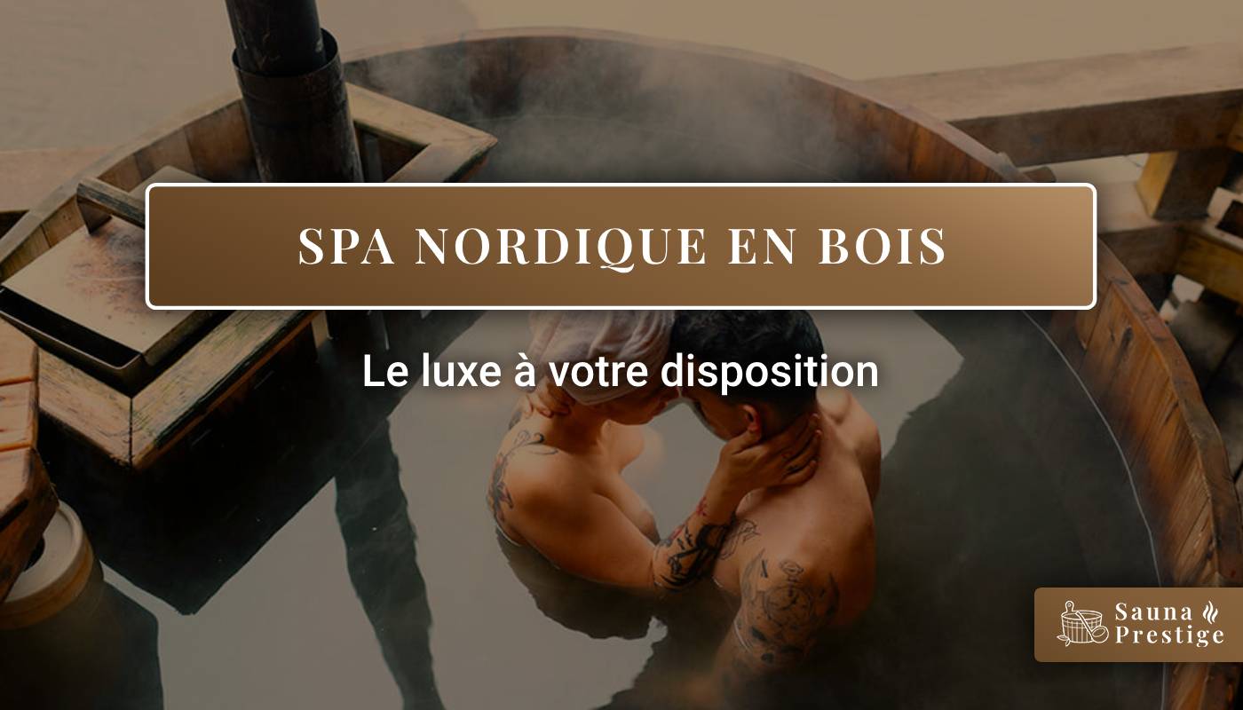 Spa, spa nordique, spa nordique en bois, spa luxueux, spa de luxe, achat spa nordique