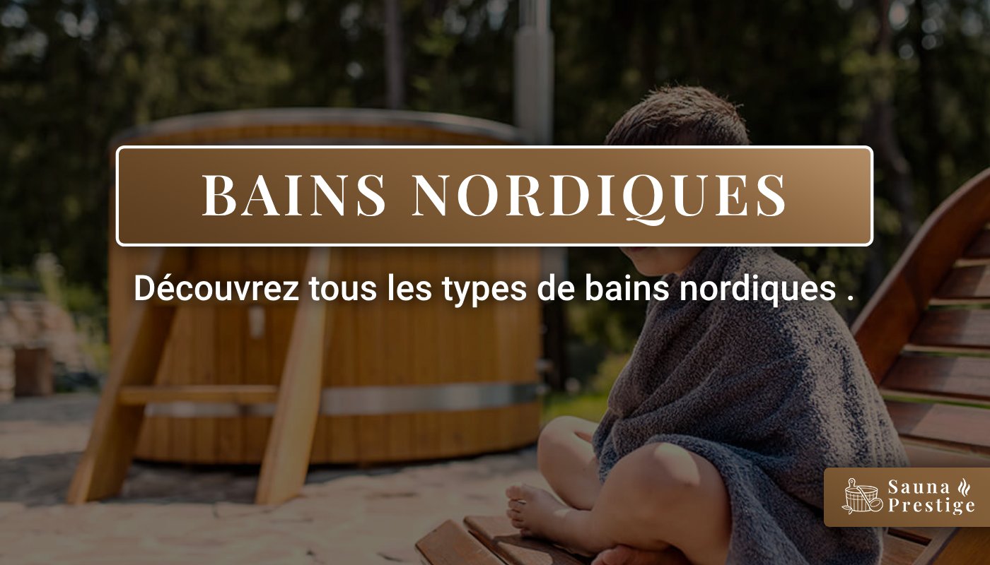 sauna-prestige-hot-tub-bain-nordique differents types