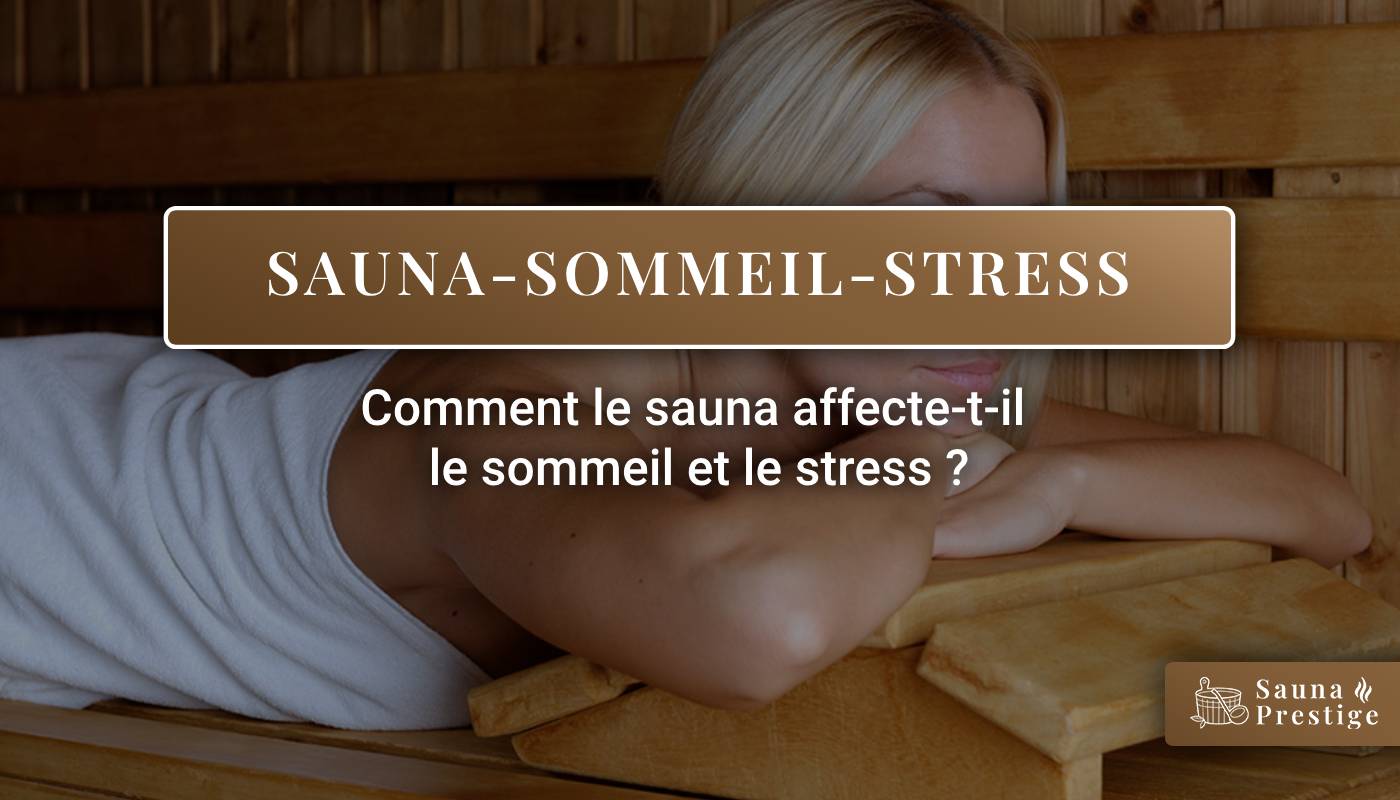 sauna sommeil, sauna stress, sauna endormir, bien-etre